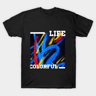 life colorful T-Shirt